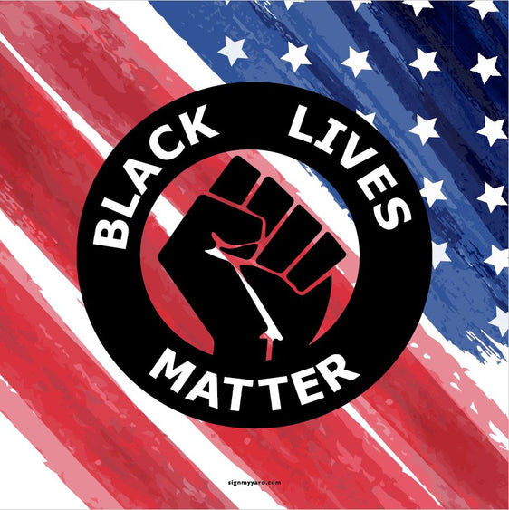 Black Lives Matter with Flag 24x24 Yard Sign (inlcudes free installaiton)